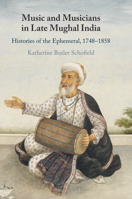Music and Musicians in Late Mughal India