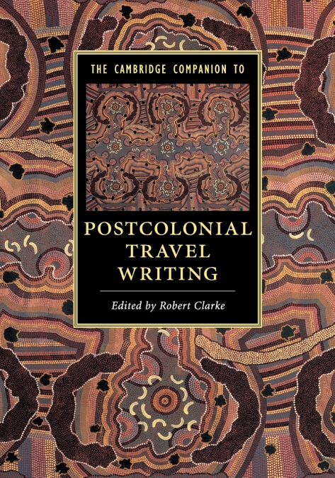 The Cambridge Companion to Postcolonial Travel             Writing