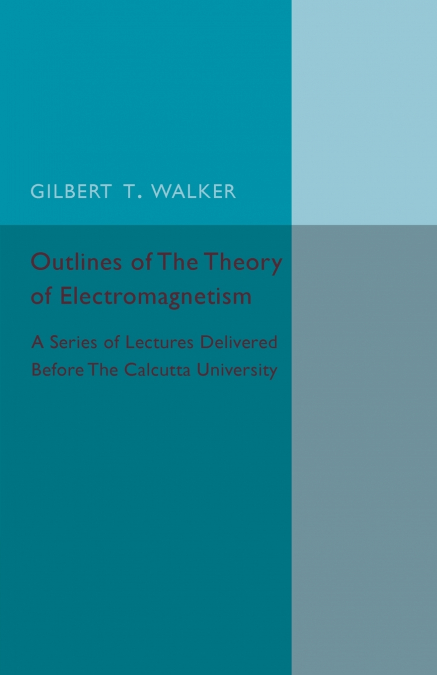 Outlines Of The Theory of Electromagnetism