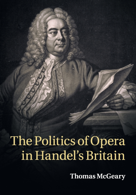 The Politics of Opera in Handel’s Britain