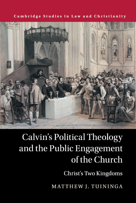 Calvin’s Political Theology and the Public Engagement of the Church