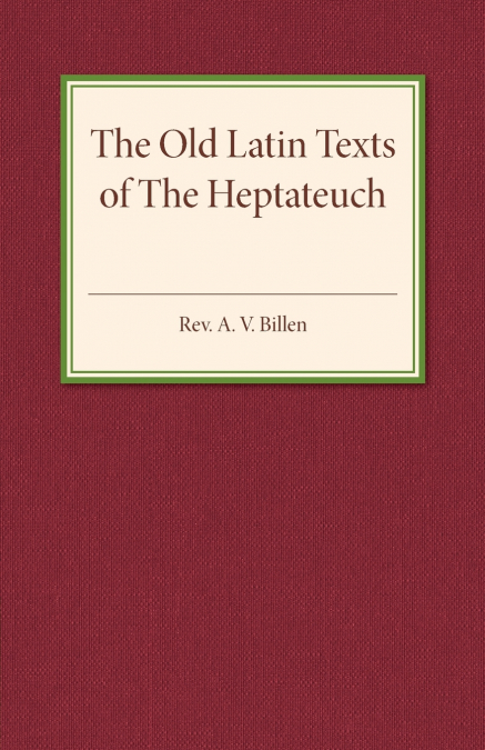 The Old Latin Texts of The Heptateuch