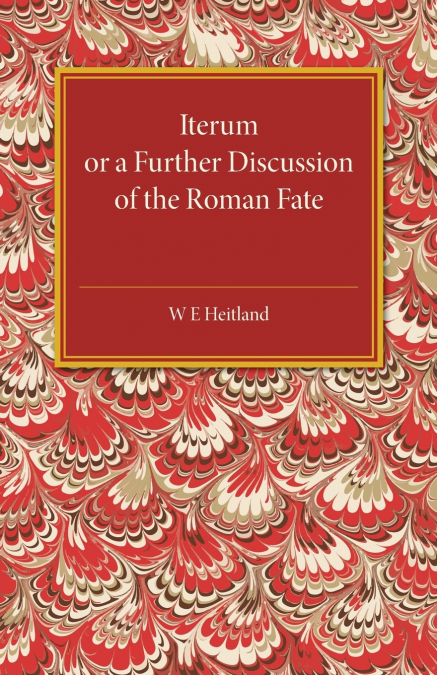 Iterum Or A Further Discussion Of The Roman Fate