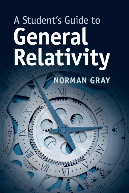 A Student’s Guide to General Relativity