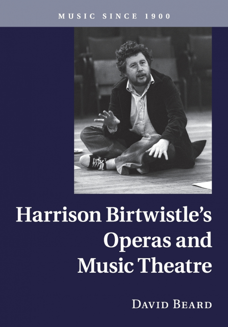 Harrison Birtwistle’s Operas and Music             Theatre