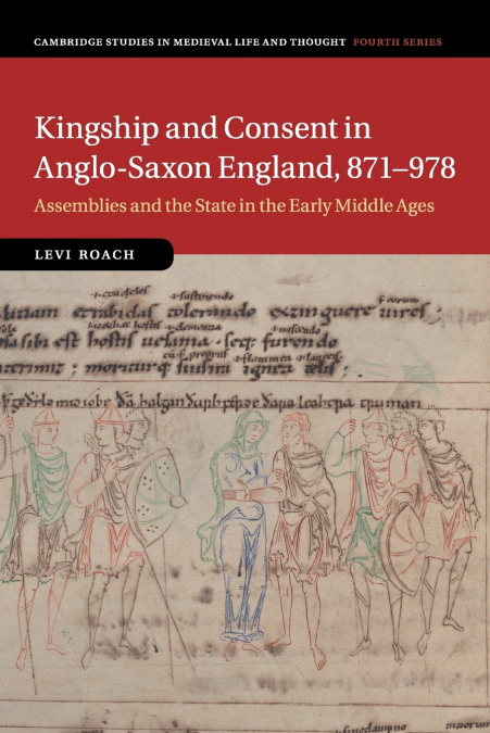 Kingship and Consent in Anglo-Saxon England, 871-978