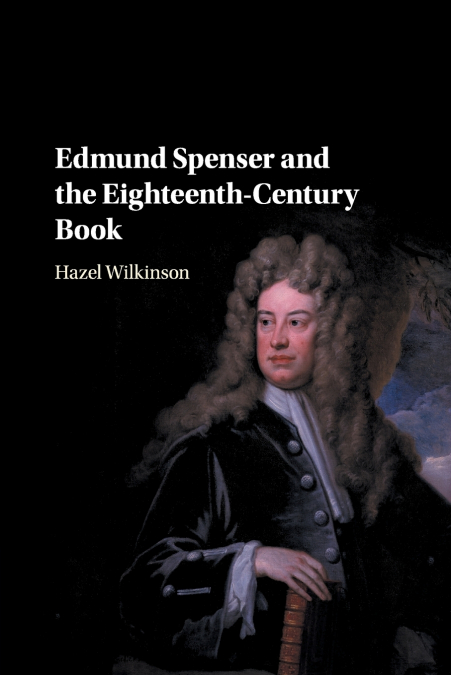 Edmund Spenser and the Eighteenth-Century             Book