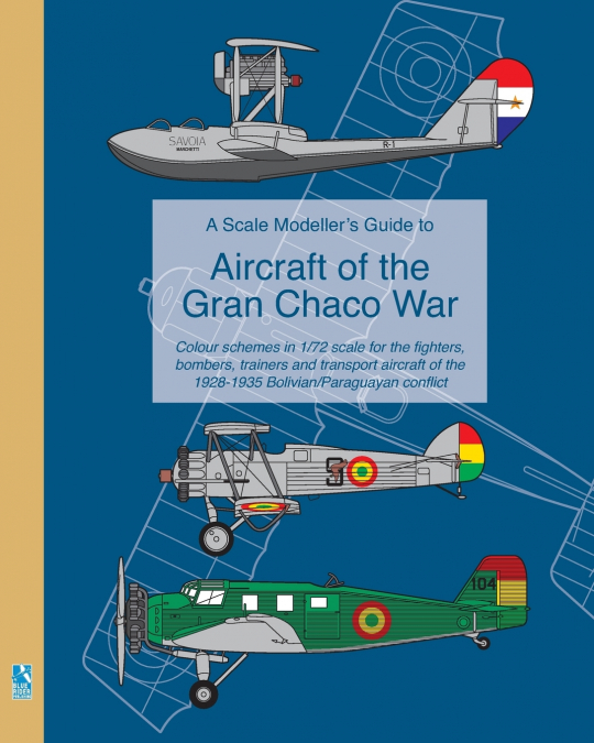 A Scale Modeller’s Guide to Aircraft of the Gran Chaco War