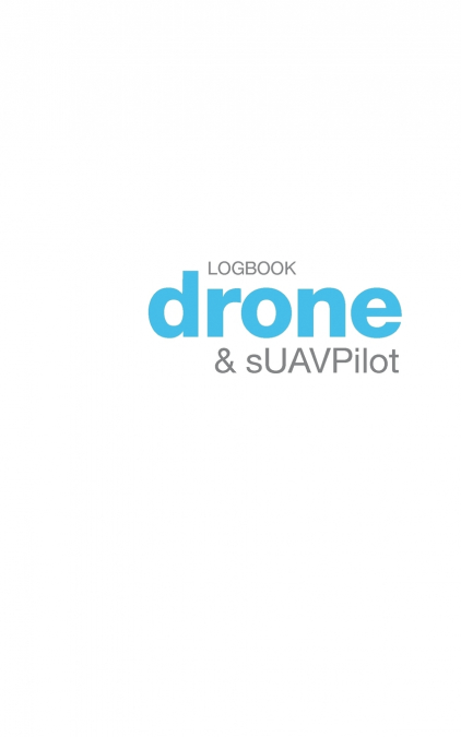 Drone and sUAV Pilot Logbook