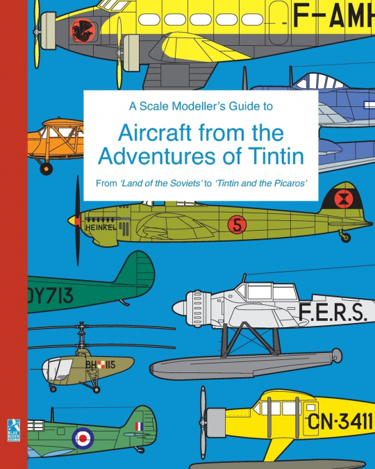 A Scale Modeller’s Guide to Aircraft from the Adventures of Tintin