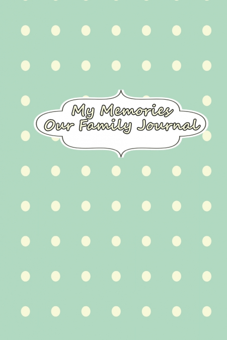 My Memories - Our Family Journal