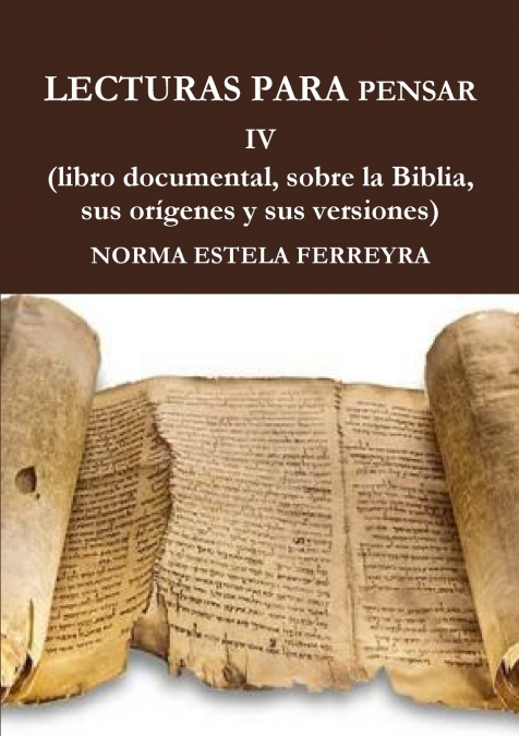 LECTURAS PARA PENSAR IV ( La Biblia, su origen, sus versiones)