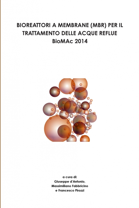 BIOREATTORI A MEMBRANE (MBR) PER IL TRATTAMENTO DELLE ACQUE REFLUE - BioMAc 2014 -