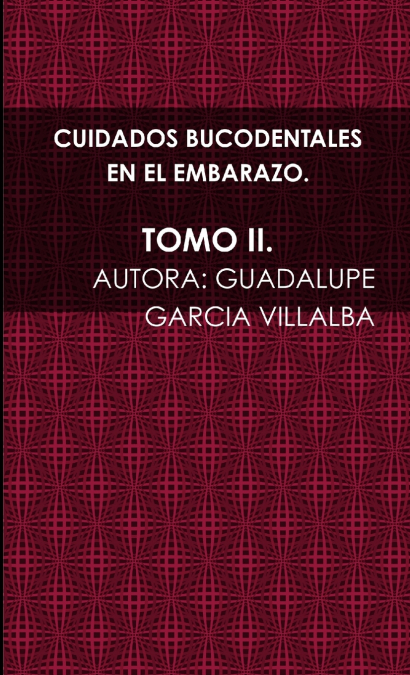 CUIDADOS BUCODENTALES EN EL EMBARAZO. TOMO II.