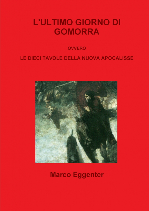 l’ultimo giorno di Gomorra ovvero Le dieci tavole della nuova apocalisse