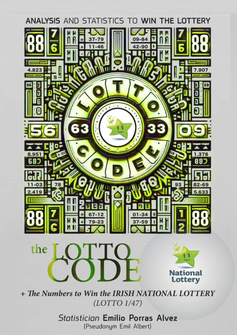 The Lotto Code, Analysis and Statistics to Win the Lottery + The Numbers to Win the IRISH NATIONAL LOTTERY (LOTTO 1/47)