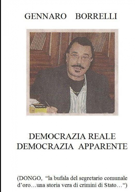Democrazia reale Democrazia apparente (DONGO 'la bufala del segretario comunale d’oro...una storia vera di crimini di Stato...')
