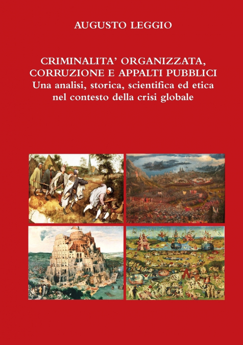 CRIMINALITA’ ORGANIZZATA, CORRUZIONE, APPALTI PUBBLICI Una analisi, storica, scientifica ed etica nel contesto della crisi globale