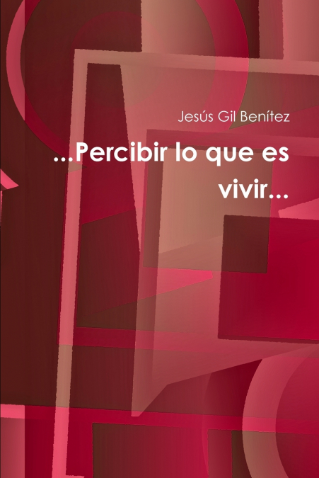 ...Percibir lo que es vivir...