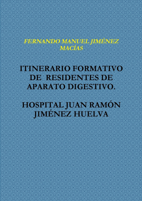 ITINERARIO FORMATIVO  DE  RESIDENTES DE APARATO DIGESTIVO.  HOSPITAL JUAN RAMîN JIMƒNEZ HUELVA