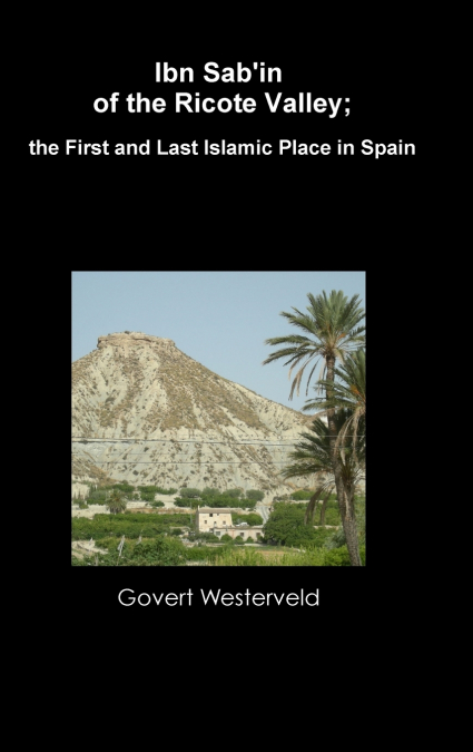 Ibn Sab’in of the Ricote Valley; the First and Last Islamic Place in Spain