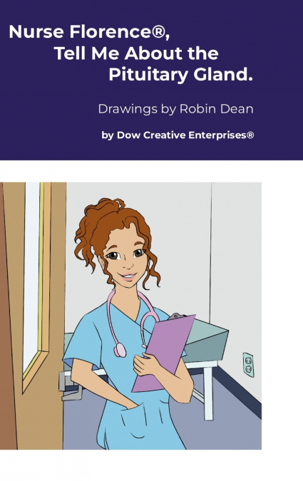 Nurse Florence®, Tell Me About the Pituitary Gland.