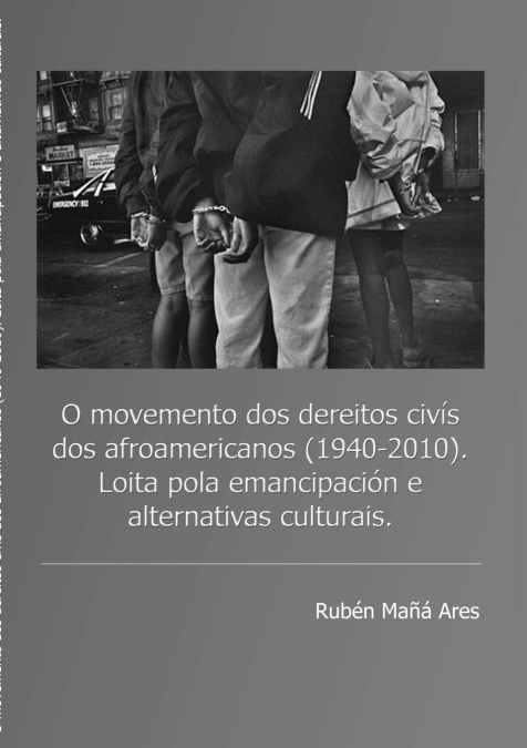 O movemento dos dereitos civís dos afroamericanos (1940 - 2010). Loita pola emancipación e alternativas culturais.