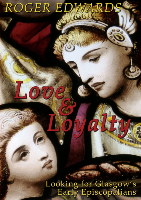 Love & Loyalty - Looking for Glasgow’s Early Episcopalians