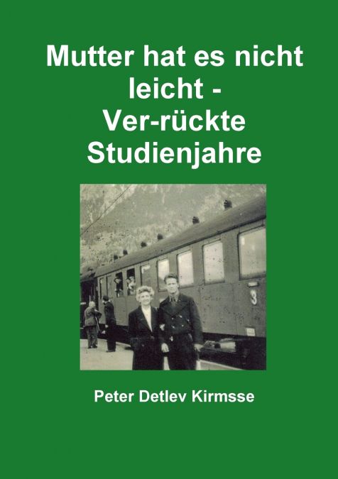 Mutter hat es nicht leicht - Ver-rückte Studienjahre