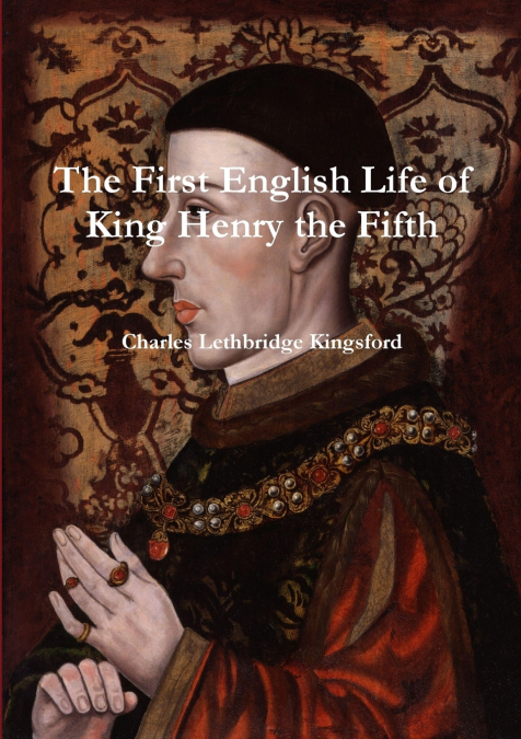 The First English Life of Henry the Fifth