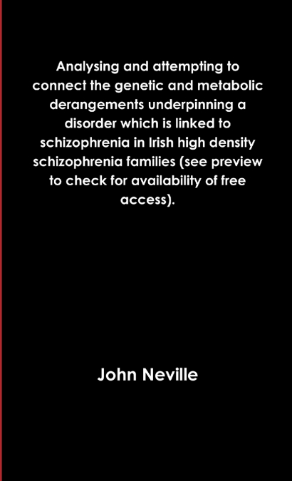 Analysing and attempting to connect the genetic and metabolic derangements underpinning a disorder which is linked to schizophrenia in Irish high density schizophrenia families (see preview to check f