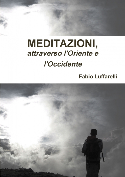 MEDITAZIONI, attraverso l’Oriente e l’Occidente