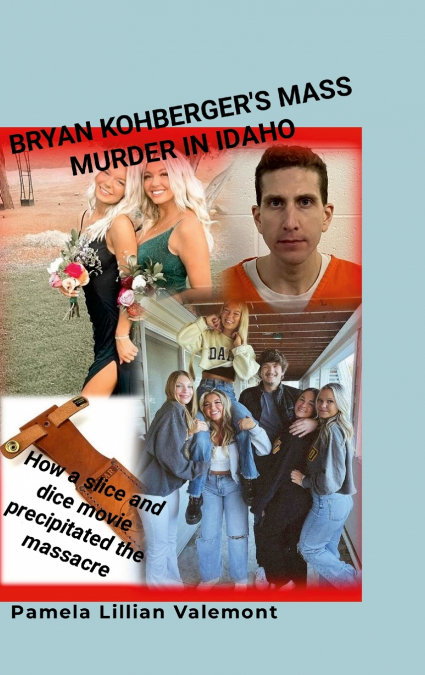 Bryan Kohberger’s Mass Murder in Idaho