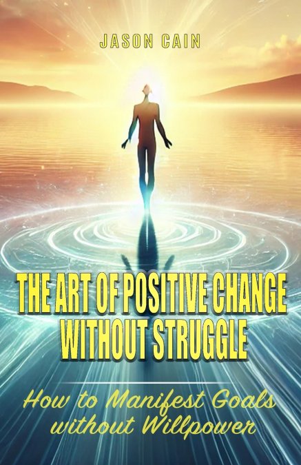 The Art of Positive Change without Struggle-Softcover