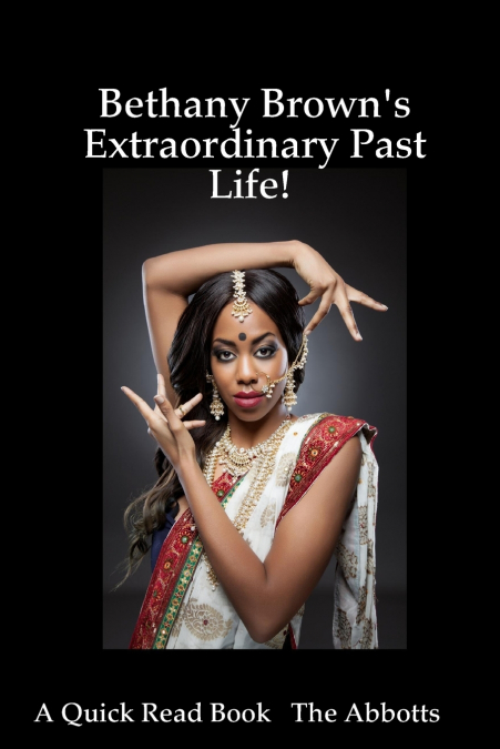 Bethany Brown’s Extraordinary Past Life! - A Quick Read Book