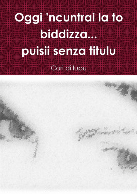 Oggi ’ncuntrai la to biddizza...puisii senza titulu