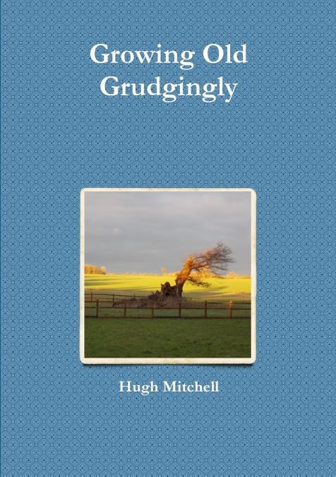 Growing Old Grudgingly