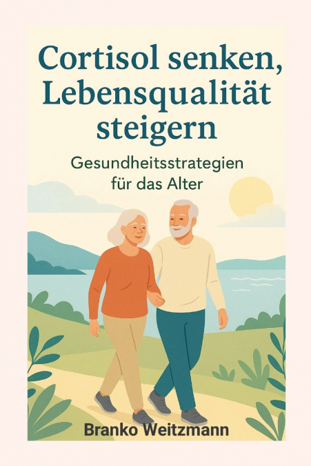 Cortisol senken, Lebensqualität steigern