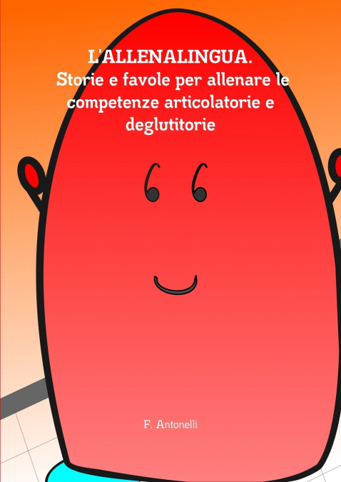 L’Allenalingua. Storie e favole per allenare le competenze articolatorie e deglutitorie