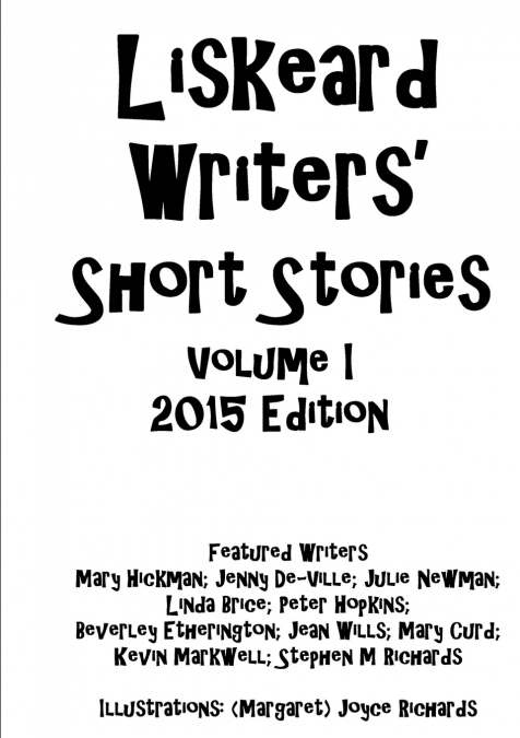 Liskeard Writers’ Short Stories Volume I