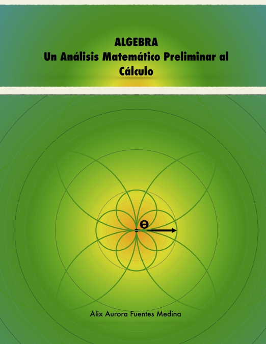 ALGEBRA. Un Análisis Matemático Preliminar al Cálculo