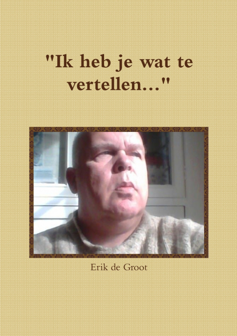 'Ik heb je wat te vertellen...'