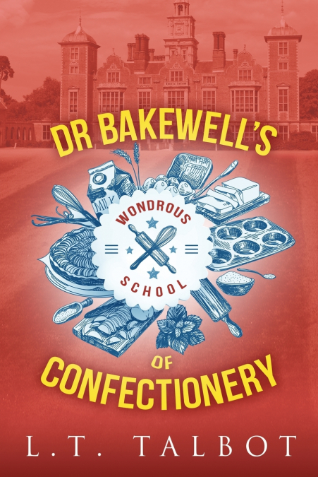 Dr Bakewell’s Wondrous School of Confectionery