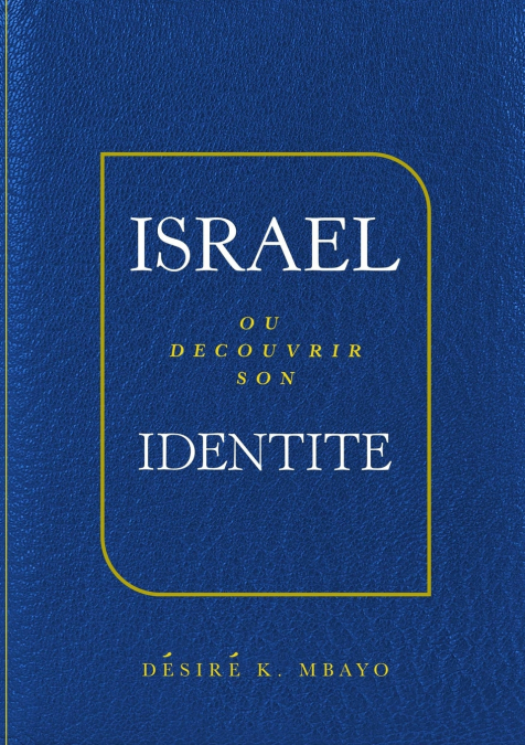 ISRAèL OU DECOUVRIR SON IDENTITE