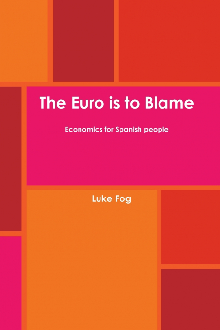 The Euro is to Blame. Economics for Spanish people.