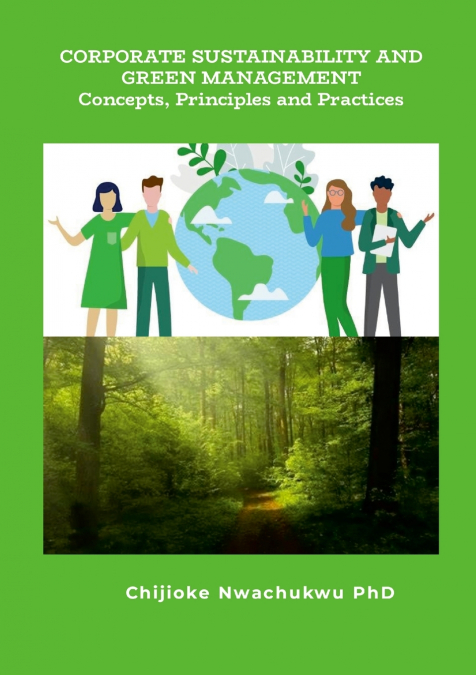 Corporate Sustainability and Green Management Concepts, Principles and Practice