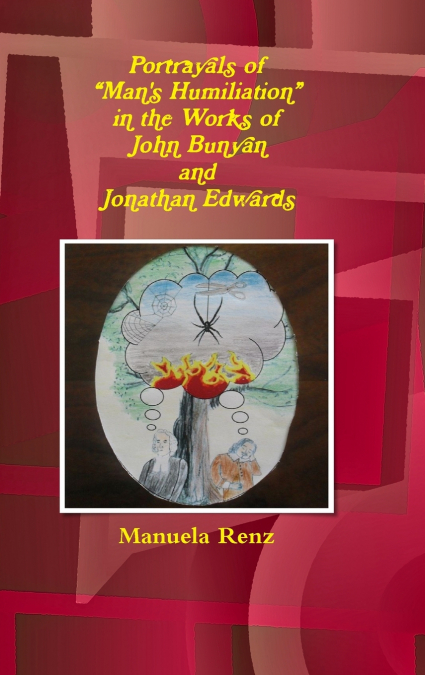 Portrayals of 'Man’s Humiliation' in the Works of  John Bunyan and Jonathan Edwards