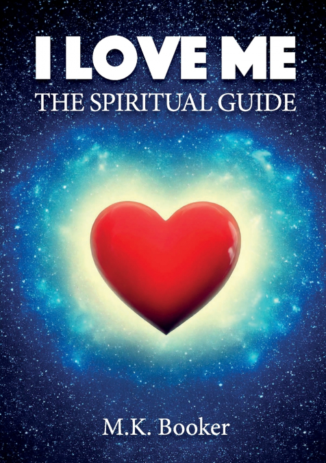 I Love Me - The Spiritual Guide