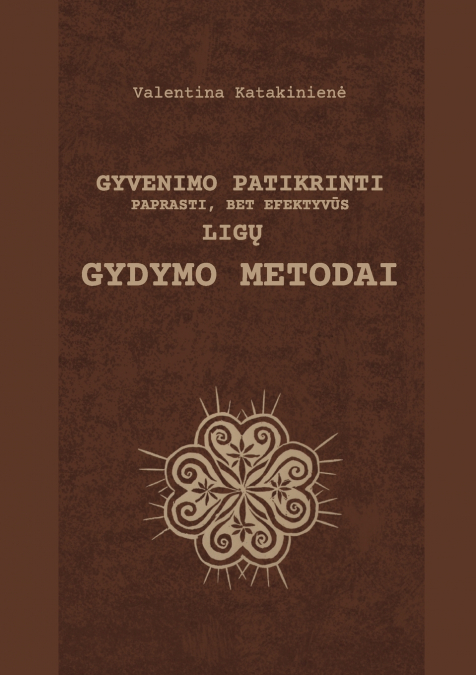Gyvenimo patikrinti paprasti, bet efektyvūs ligų  gydymo metodai