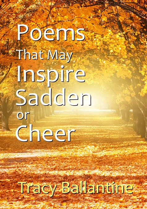 Poems That May Inspire, Sadden or Cheer
